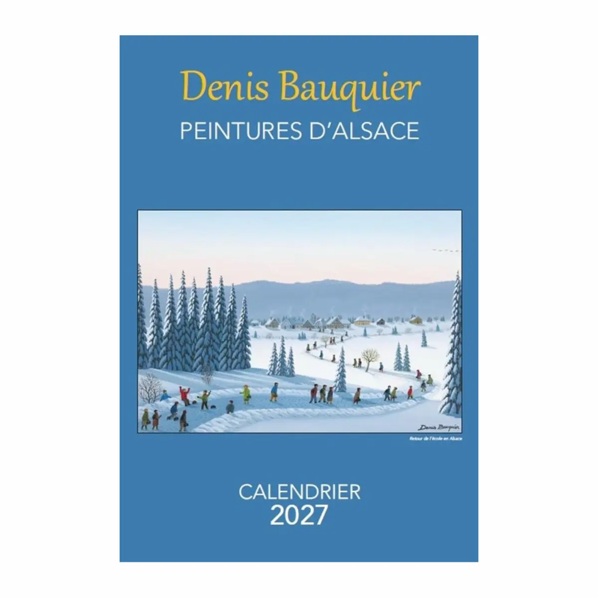 Calendrier Denis Bauquier Peintures d'Alsace 2027